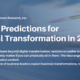 Top 3 Predictions for Digital Transformation in 2022