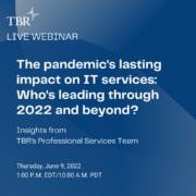 The pandemic's lasting impact on IT services: Who's leading through 2022 and beyond?