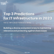 Special Report: TBR 2023 IT Infrastructure Predictions