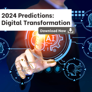 2024 Digital Transformation Predictions: IT ecosystem trust paves the way for GenAI-enabled growth in 2024
