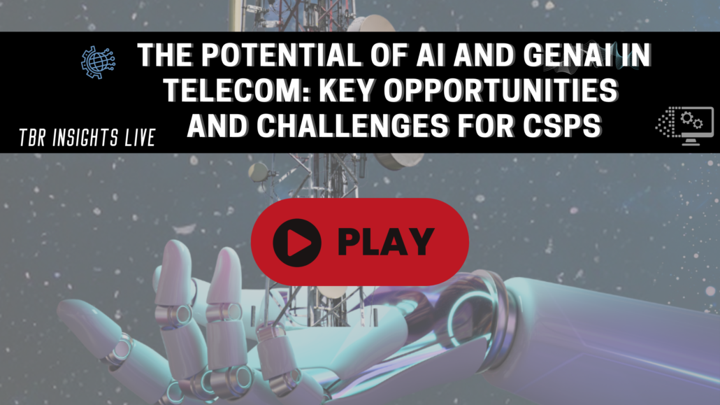 Watch TBR Insights Live - The Potential of AI and GenAI in Telecom: Key Opportunities and Challenges for CSPs