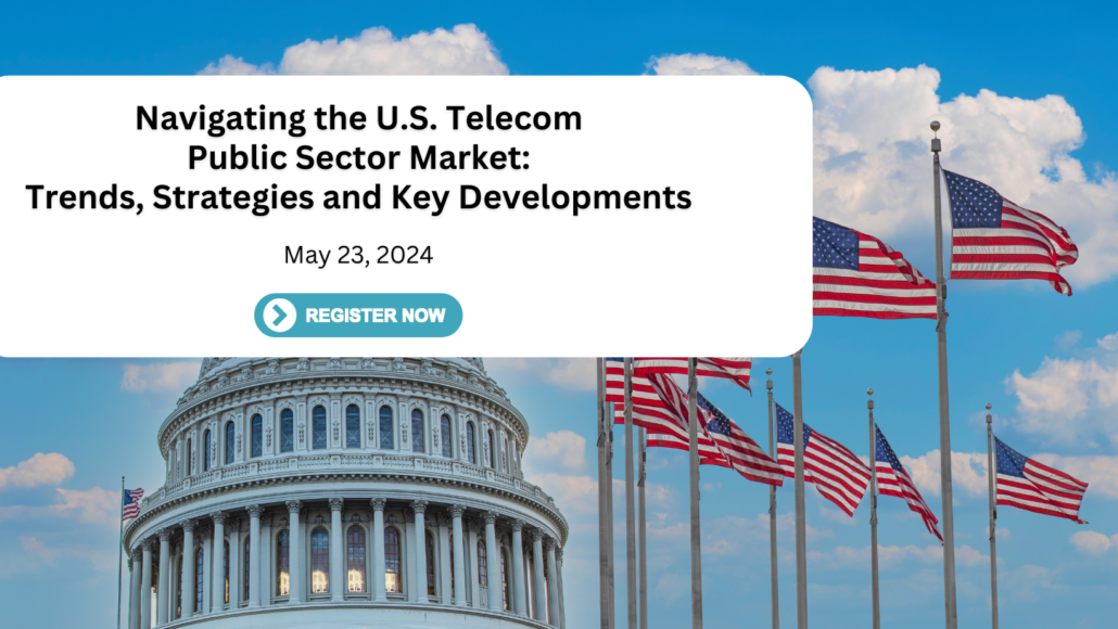 Register for TBR Insights Live session - Navigating the U.S. Telecom Public Sector Market: Trends, Strategies and Key Developments