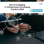 TBR Insights Live - How AI Is Shaping IT Infrastructure Purchasing Trends in 2024