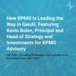 TBR Talks: How KPMG Is Leading the Way in GenAI, Featuring KPMG's Kevin Bolen