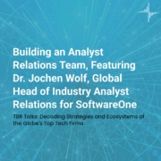 TBR Talks: Building an Analyst Relations Team, Featuring Dr. Jochen Wolf of SoftwareOne