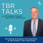 TBR Talks: Decoding Strategies and Ecosystems of the Globe's Top Tech Firms