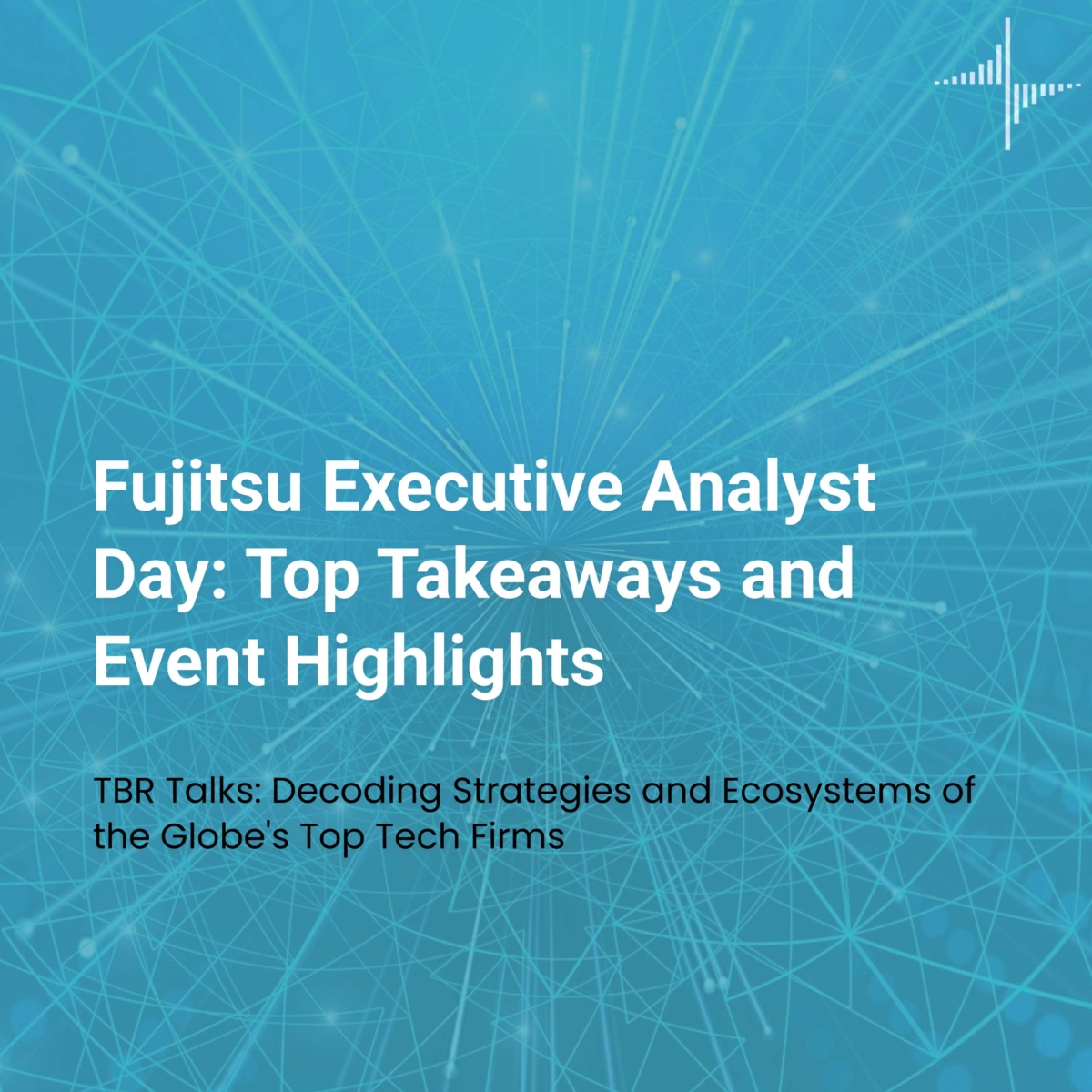 Fujitsu Executive Analyst Day: Top Takeaways and Event Highlights - TBR