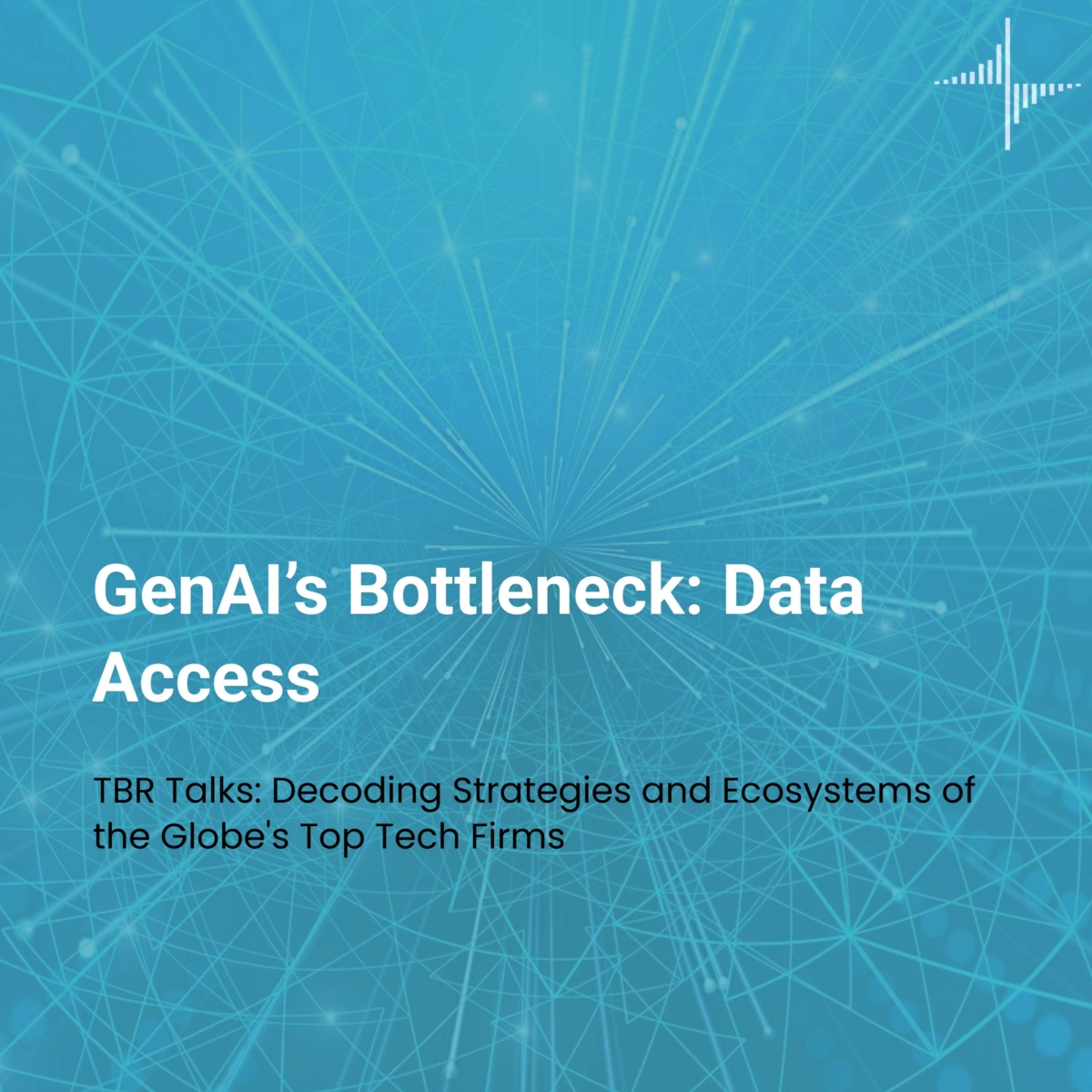 GenAI’s Bottleneck: Data Access - TBR