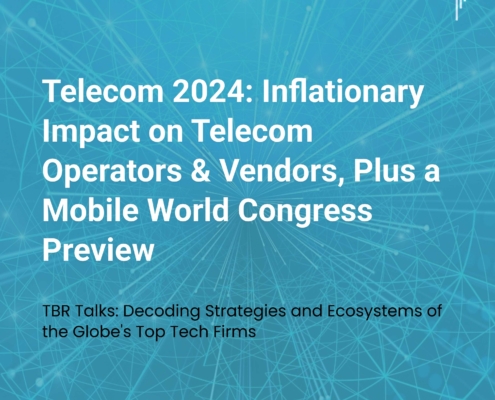 TBR Talks: Inflationary Impact on Telecom Operators & Vendors