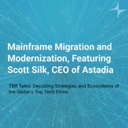 TBR Talks: Mainframe Migration and Modernization