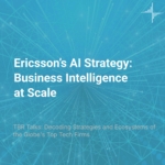 TBR Talks: Ericsson’s AI Strategy: Business Intelligence at Scale