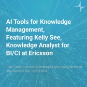 TBR Talks: AI Tools for Knowledge Management, Featuring Kelly See of Ericsson