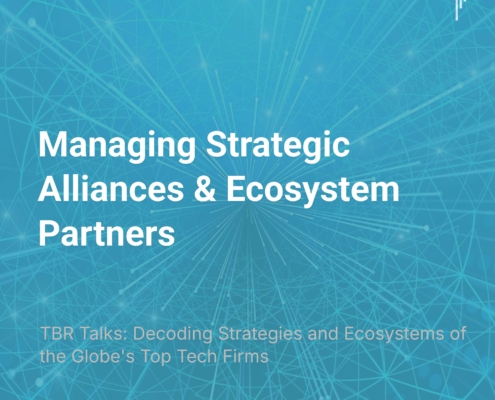 ‘TBR Talks’ on Demand — Managing Strategic Alliances & Ecosystem Partners: How Top Alliance and Enabling Technology Practice Teams Use TBR Data