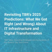 TBR Talks: Revisiting TBR’s 2025 Predictions: What We Got Right (and Wrong) About IT Infrastructure and Digital Transformation