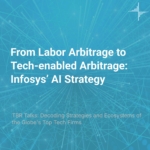‘TBR Talks’ on Demand — From Labor Arbitrage to Tech-enabled Arbitrage: Infosys’ AI Strategy