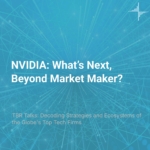 ‘TBR Talks’ on Demand — NVIDIA: What’s Next, Beyond Market Maker?