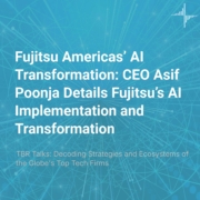 TBR Talks: Fujitsu Americas AI Transformation