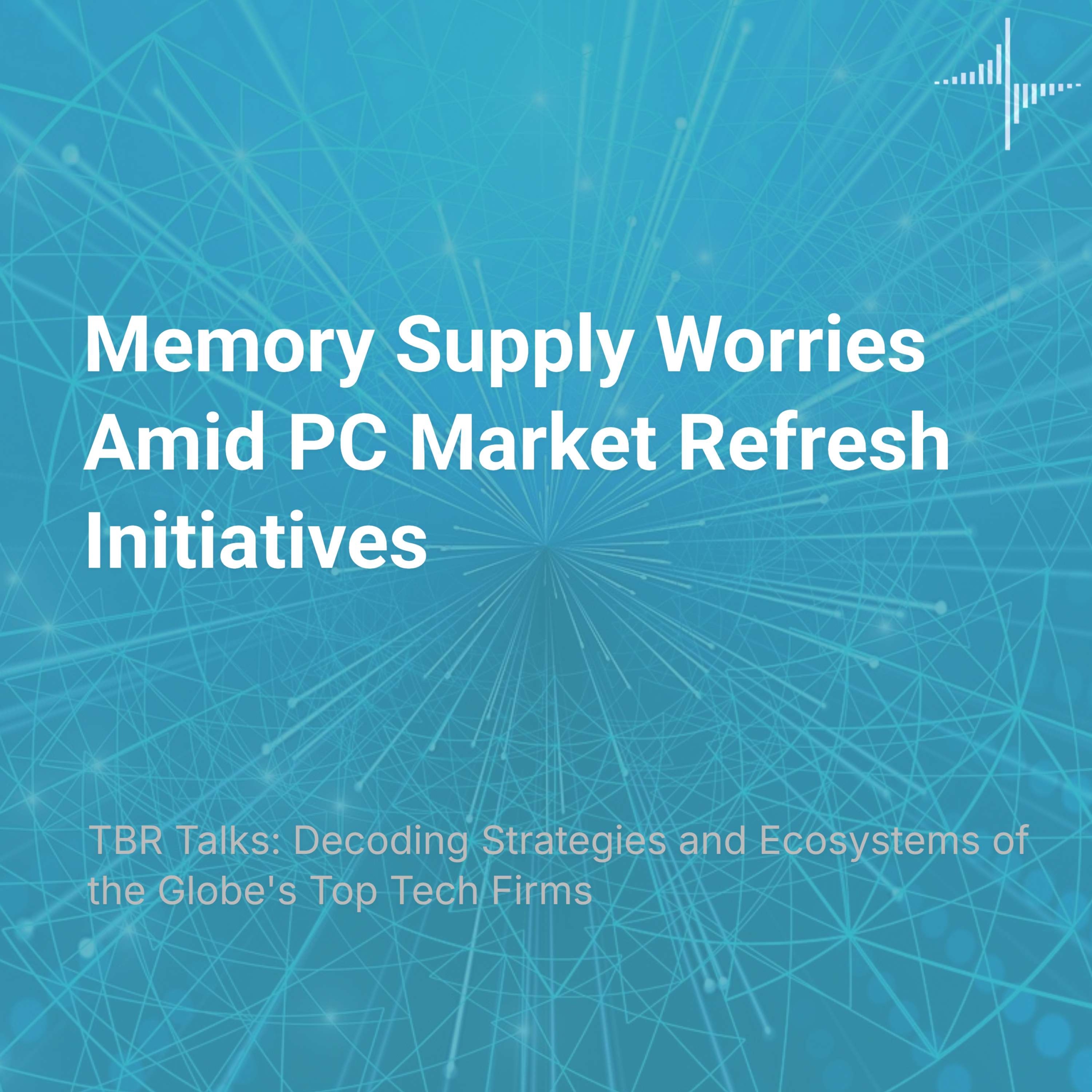 Memory Supply Worries Amid PC Market Refresh Initiatives
