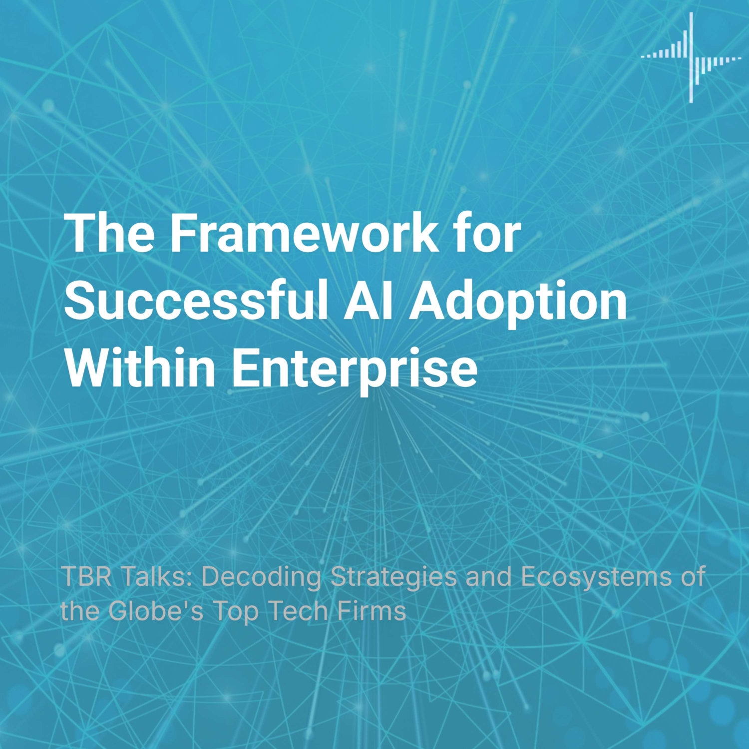 The Framework for Successful AI Adoption Within Enterprise - TBR